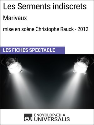 cover image of Les Serments indiscrets (Marivaux--mise en scène Christophe Rauck--2012)